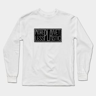 More planet, less plastic Long Sleeve T-Shirt